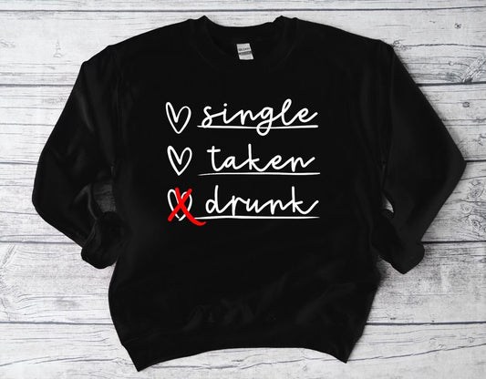 Single, Taken, Drunk Sweatshirt