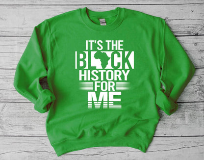 It's The Black History for Me Sweatshirt