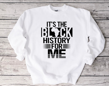 It's The Black History for Me Sweatshirt