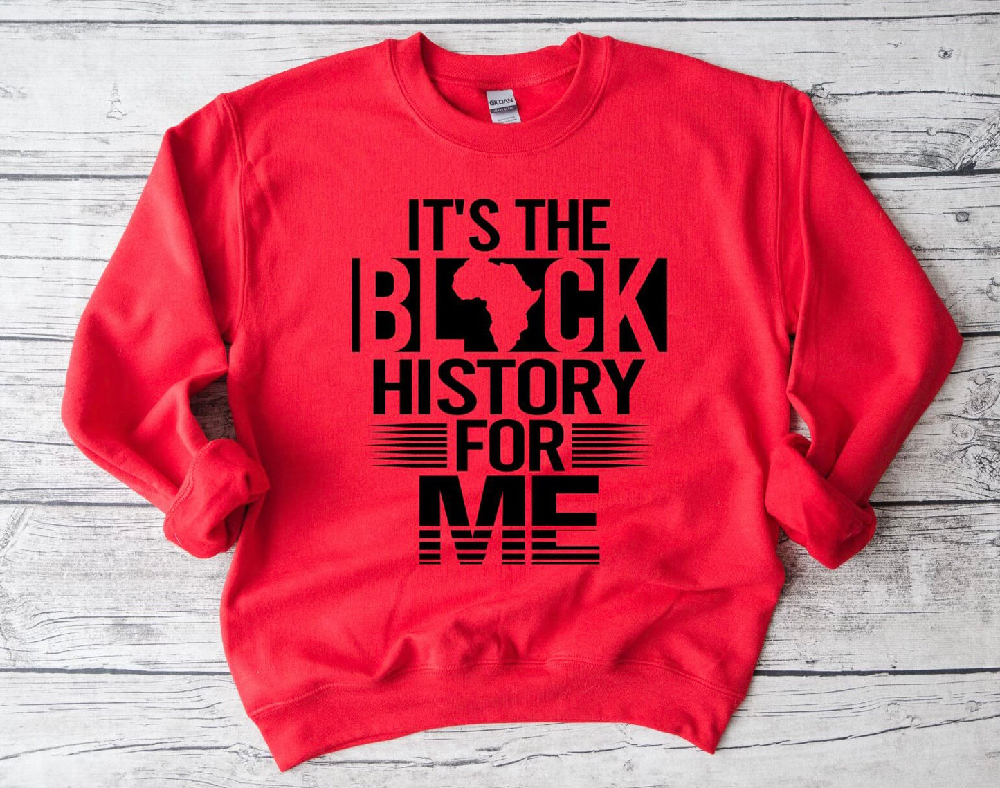 It's The Black History for Me Sweatshirt