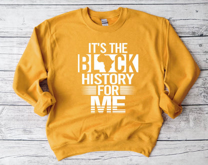 It's The Black History for Me Sweatshirt