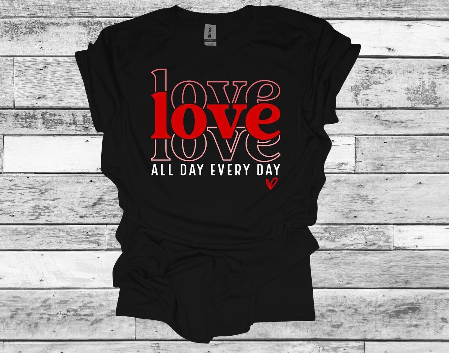 Love All Day Every Day Short Sleeve T-Shirt