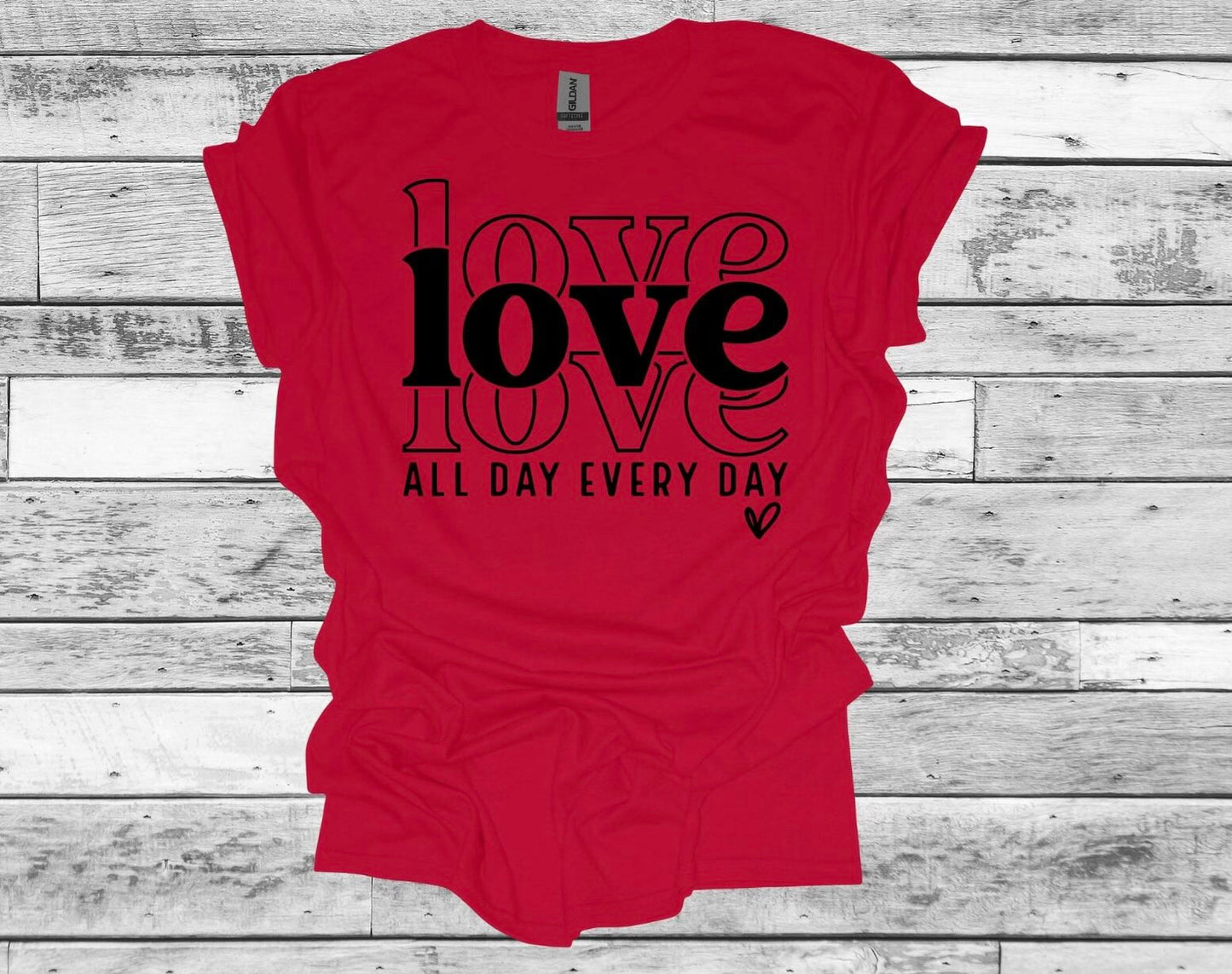 Love All Day Every Day Short Sleeve T-Shirt