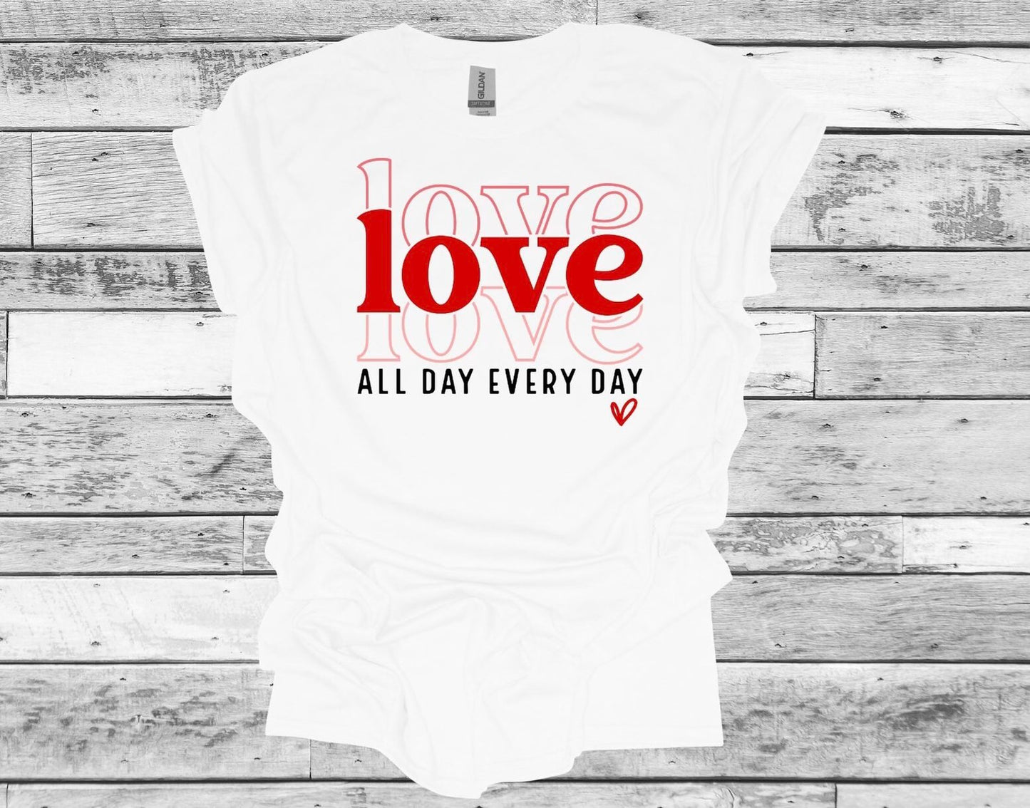 Love All Day Every Day Short Sleeve T-Shirt